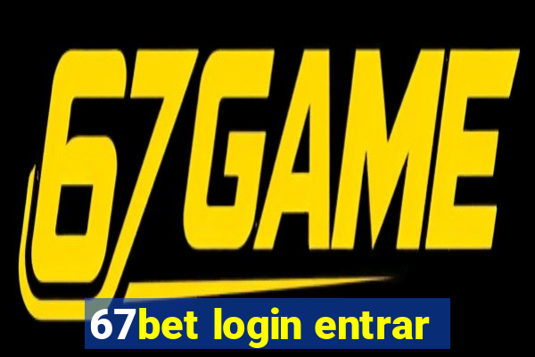 67bet login entrar